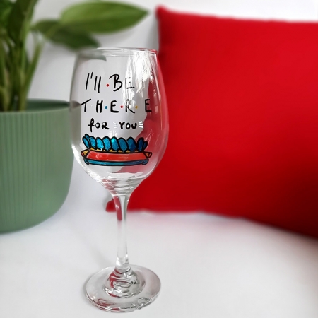 Чаша за вино "I'll be there for you"